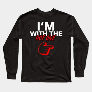 I'm With The Hot One Couple Couples Girlfriend Boyfriend Long Sleeve T-Shirt